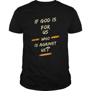 If God Is For Us Who Is Against Usromans 831 Shirt